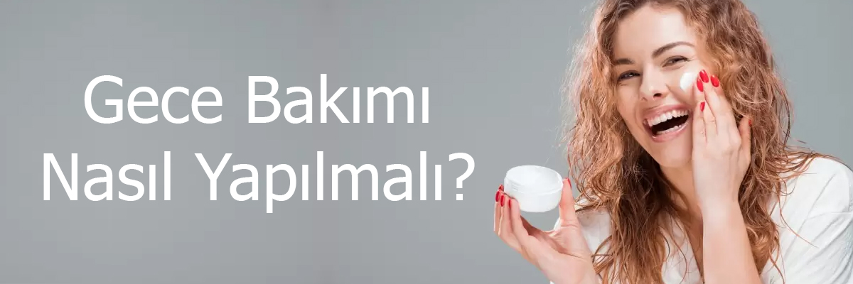 Gece Bakımının Önemi